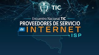 Encuentro nacional TIC con Proveedores del Servicio de Internet ISP [upl. by Tterrej]