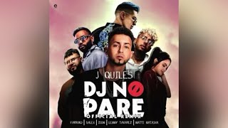 DJ No Pare Remix  Justin Quiles Farruko Dalex Zion Lenny Tavárez Natti Natasha [upl. by Marylinda]