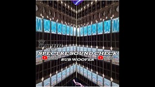 SPECTRE SOUND CHECK SUB WOOFER BASS BOOSTED REMIX DJ PHIL OFFICIAL 🪘 [upl. by Mathilda]