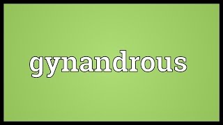 Gynandrous Meaning [upl. by Ecille]