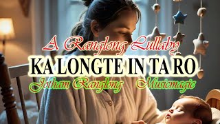 Ka Longte in ta ro  A Ranglong Lullaby [upl. by Oicnerual]