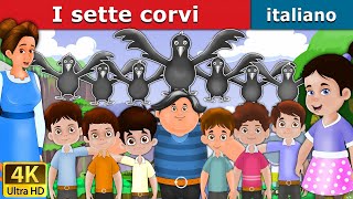 I sette corvi  Seven Crows in Italian  Favole Per Bambini  Fiabe Italiane ItalianFairyTales [upl. by Ynabe401]