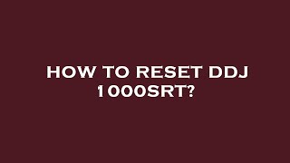 How to reset ddj 1000srt [upl. by Nwahshar]