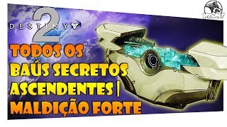 DESTINY 2  LOCALIZAÃ‡ÃƒO DE TODOS OS BAÃšS SECRETOS ASCENDENTES  MALDIÃ‡ÃƒO FORTE [upl. by Cupo]