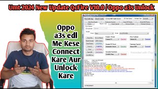 Umt New Update 2024 UMTv2UMTPro QcFire v100Oppo A3sA7A12e and moreHow To Connect Oppo A3s edl [upl. by Horacio923]