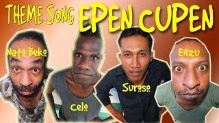 Theme Song EPEN CUPEN Mop Papua dalam Sketsa [upl. by Nadeen479]