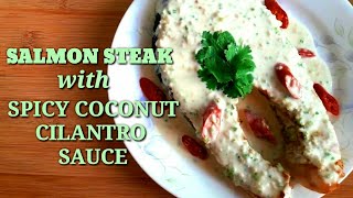 Salmon Steak w Spicy Coconut Cilantro Sauce [upl. by Sharla]