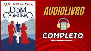 Audiolivro  DOM CASMURRO  MACHADO DE ASSIS [upl. by Inahs]