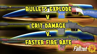 Which Is The Best Bullets Explode 50 Crit Damage 25 Faster Fire Rate  Fallout 76 [upl. by Yllim]