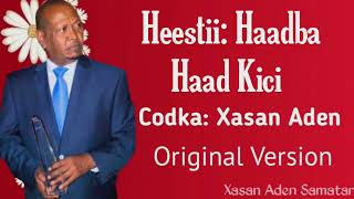 Xasan Aden Samatar Heestii  Haadba Haad Kici  Original Version [upl. by Raul629]