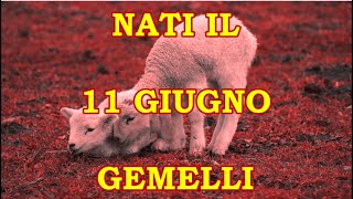 11 Giugno  Segno Zodiacale Gemelli ♊  Significato Giorno Di Nascita  Personalità Generale [upl. by Lukas]