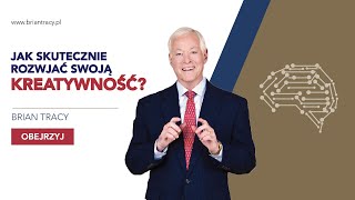 BRIAN TRACY  JAK SKUTECZNIE ROZWIJAĆ SWOJĄ KREATYWNOŚĆ [upl. by Hgieleak41]