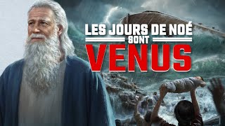 Les désastres des derniers jours sont tombés « Les jours de Noé sont venus » Vidéo chrétienne VF [upl. by Nilyac262]