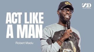 Act Like A Man I Robert Madu I Social Dallas [upl. by Adnalra]