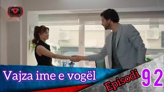 Vajza ime e vogël  Episodi  92 [upl. by Ariahs]