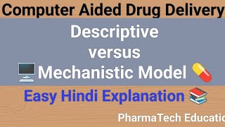 Descriptive vs Mechanistic Model  Computer Aided Drug Delivery PharmaceuticsPharmaTech Education [upl. by Oisinoid]