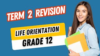 Life Orientation Grade 12 Term 2 Revision PART 1 [upl. by Stanly73]