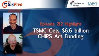 TSMC Gets 66 billion CHIPS Act Funding  Episode 212  Six Five [upl. by Alegnat]