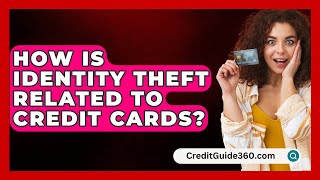 How Is Identity Theft Related to Credit Cards  CreditGuide360com [upl. by Otrebcire]