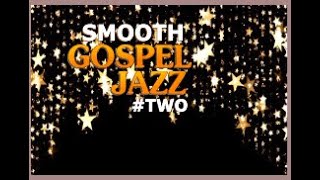 GOSPEL JAZZ TWO 2020 [upl. by Ko367]