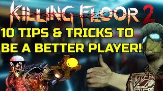 Killing Floor 2  10 TIPS AND TRICKS TO BE A BETTER PLAYER How To Reload Cancel Parry Spam [upl. by Siddra]