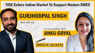 Gurjhodpal Singh CEO TIDE IN In A Candid Podcast  With Anku Goyal  On IndiaPodcasts [upl. by Aliab]