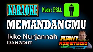 MEMANDANGMU Ikke Nurjannah KARAOKE Nada PRIA [upl. by Ateiluj]