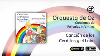 Orquesta de Oz  Canciones de películas infantiles  Canción de los cerditos y el lobo [upl. by Ibbie]