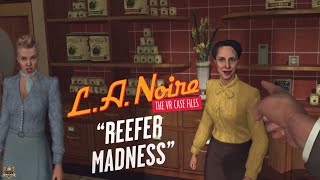 Reefer Madness  LA Noire The VR Case Files [upl. by Larrej]