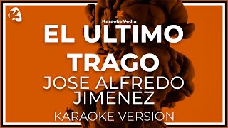 KARAOKE  José Alfredo Jiménez  El Ultimo Trago [upl. by Violetta]