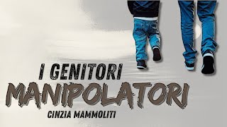 I genitori manipolatori con la Dott ssa Cinzia Mammoliti [upl. by Merdith892]