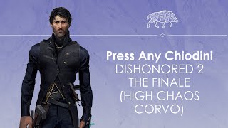 Lets Play Dishonored 2 Episode ten  HIGH CHAOS CORVO  Press any Chiodini [upl. by Atirehc]