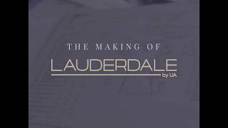 The Making of Lauderdale by UA [upl. by Enar]