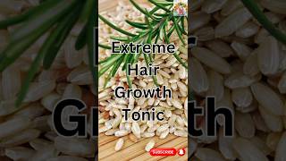 Extreme Hair Growth Tonic shorts viralshorts rosemaryricewater feelhealthy howtogrowhairfast [upl. by Marquis]