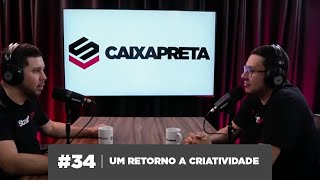 34  Caixa Preta  Um retorno a criatividade [upl. by Vallery]