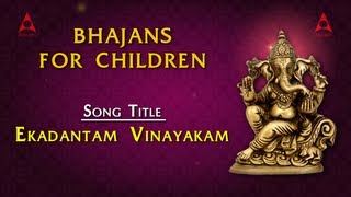 Bhajans For Children  Ekadantam Vinayakam  Bhakthi Songs of Ganesha [upl. by Aggie86]