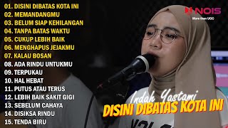 INDAH YASTAMI  DISINI DIBATAS KOTA INI  FULL ALBUM TERPOPULER 2022 [upl. by Balac647]