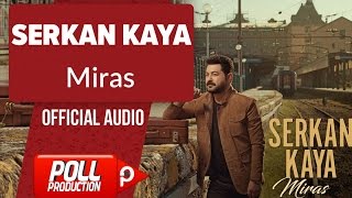 Serkan Kaya  Miras   Official Audio [upl. by Nylasej]