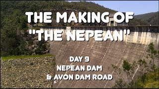 The Making of quotThe Nepeanquot  Day 9  Nepean Dam amp Avon Dam Road [upl. by Baynebridge362]