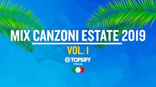 MIX ESTATE 2019 Vol1  Le migliori Hit  Oltre 1h di musica by Topsify Italia [upl. by Oirevas]