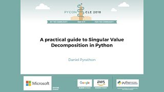 Daniel Pyrathon  A practical guide to Singular Value Decomposition in Python  PyCon 2018 [upl. by Notserp]