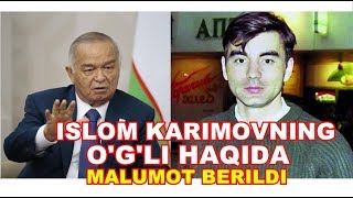 ISLOM KARIMOVNING OGLI HAQIDA MALUMOT BERILDI [upl. by Gitt]