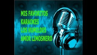 MIS FAVORITOS KARAOKES  LOS HUMILDES  AMOR LIMOSNERO [upl. by Devan]