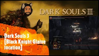 Dark Souls 3 Black Knight Glaive location [upl. by Bubalo876]