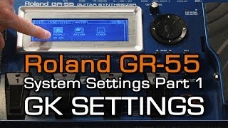 GR55 System Settings Part 1 of 4 GK SETTINGS [upl. by Bordiuk320]