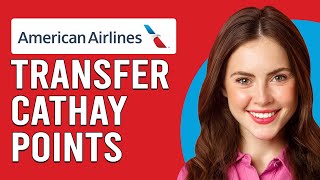 How To Transfer Cathay Points To American Airlines Can I Transfer Cathay Pacific Points To AA [upl. by Enilraep]