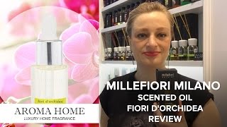 Millefiori Milano Scented Oil Fiori dOrchidea Review [upl. by Emse216]