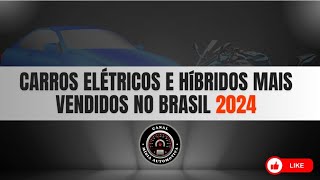 CARROS ELÉTRICOS E HíBRIDOS MAIS VENDIDOS NO BRASIL [upl. by Pigeon]