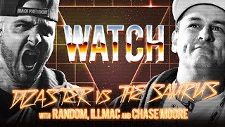 WATCH DIZASTER vs THE SAURUS with RANDOM ILLMAC and CHASE MOORE [upl. by Poree]