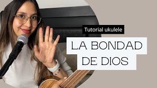 La bondad de Dios Essential Worship  TUTORIAL UKULELE [upl. by Rabjohn686]